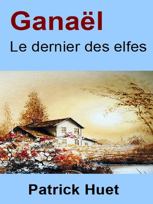 cover image of Ganaël Le Dernier Des Elfes